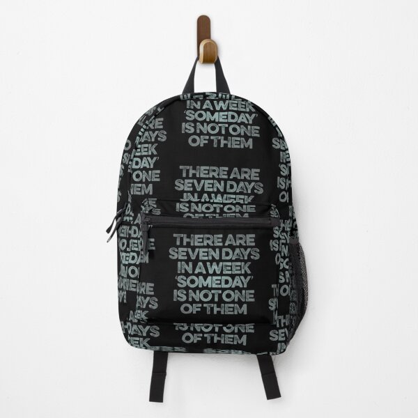 Item preview, There are seven days in a week, 'someday' is not one of them. v.6 designed and sold by x1brett.