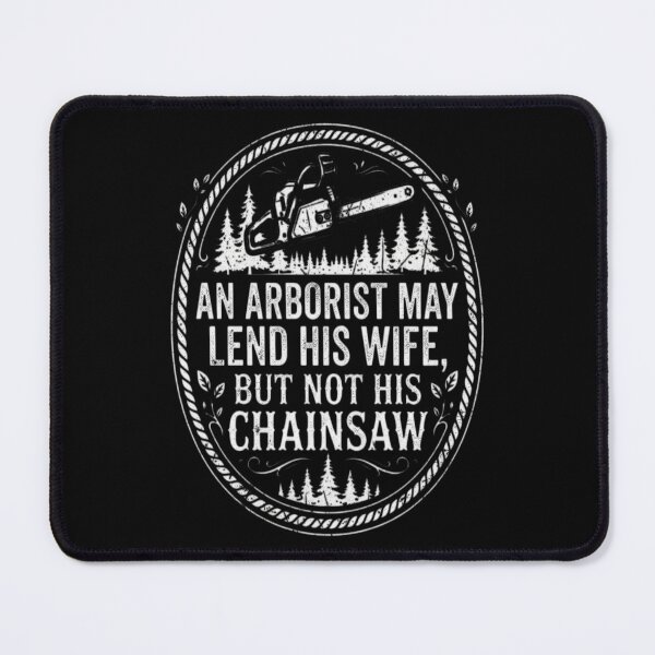 Item preview, An Arborist May Lend His Wife - Arborist designed and sold by MarceloBozzano.
