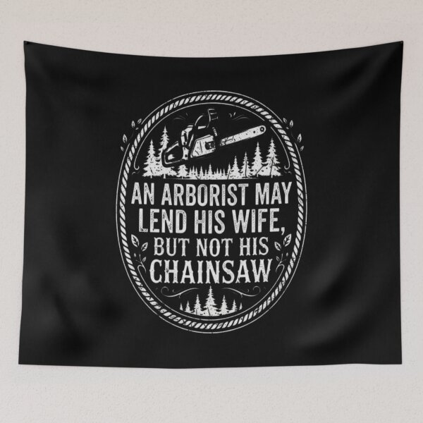 Item preview, An Arborist May Lend His Wife - Arborist designed and sold by MarceloBozzano.