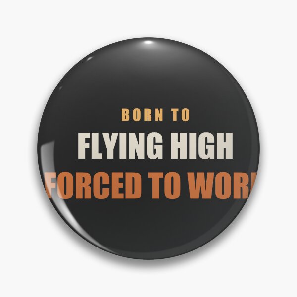 Item preview, Born To Flying High Forced To Work - Pilot designed and sold by RetroThreadWorks.