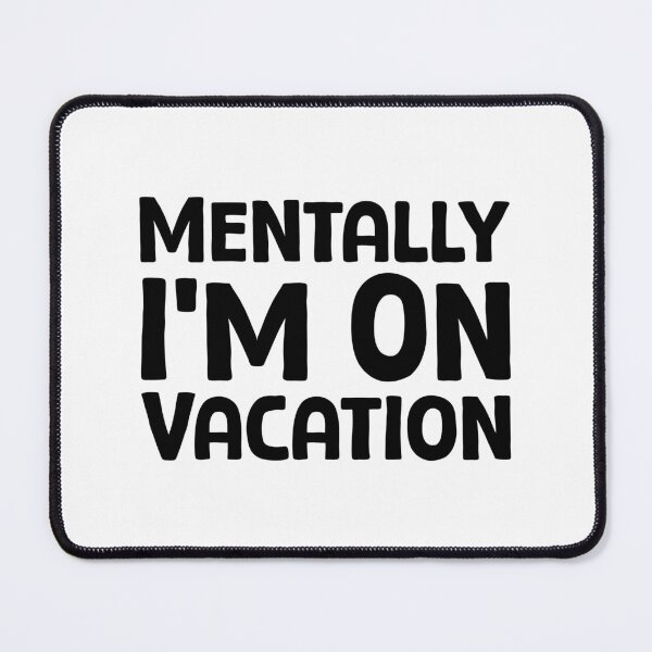 Item preview, Mentally I’m On Vacation - B_1 designed and sold by AhmedHelal24795.