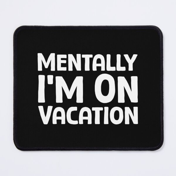 Item preview, Mentally I’m On Vacation - W_1 designed and sold by AhmedHelal24795.