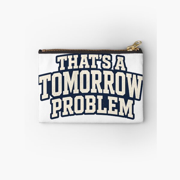 Item preview, That's a Tomorrow Problem Design designed and sold by EastEndTownie.
