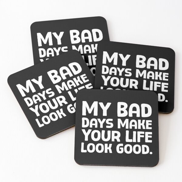 Item preview, My Bad Days Make Your Life Look Good - W_1 designed and sold by AhmedHelal24795.