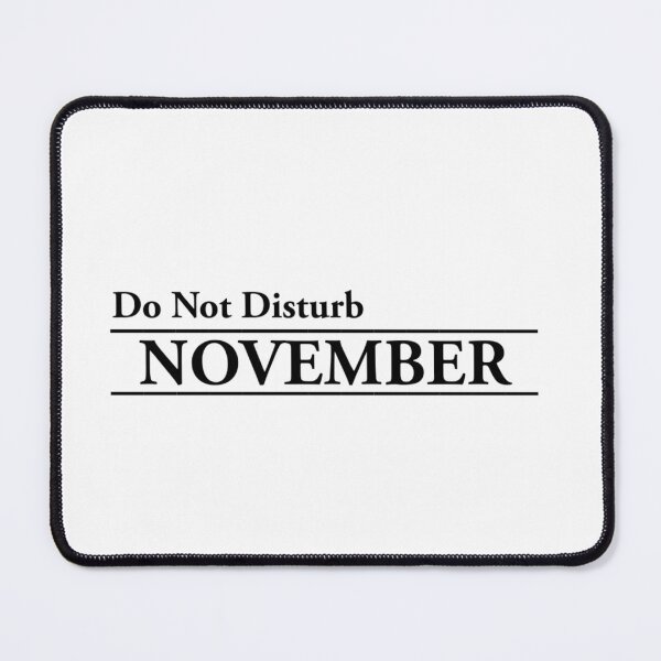 Item preview, November = Do Not Disturb | Away from work designed and sold by NoobToLegends.