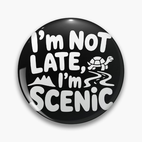 Item preview, I’m Not Late I’m Scenic designed and sold by theartfulaspie.