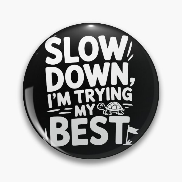 Item preview, Slow Down I’m Trying My Best designed and sold by theartfulaspie.
