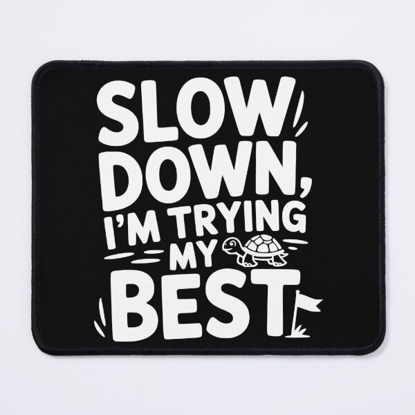 Item preview, Slow Down I’m Trying My Best designed and sold by theartfulaspie.