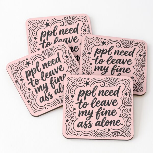 Item preview, PPL Need To Leave My Fine Ass Alone Bold Message designed and sold by ThreadRiotTees.