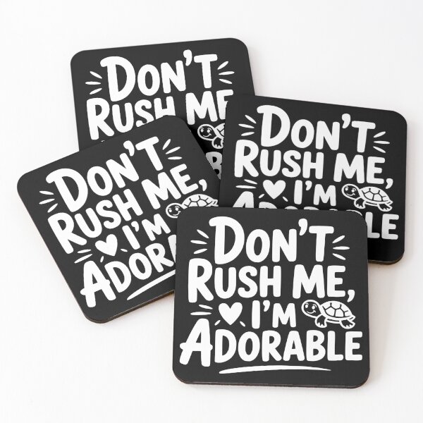 Item preview, Don’t Rush Me I’m Adorable designed and sold by theartfulaspie.