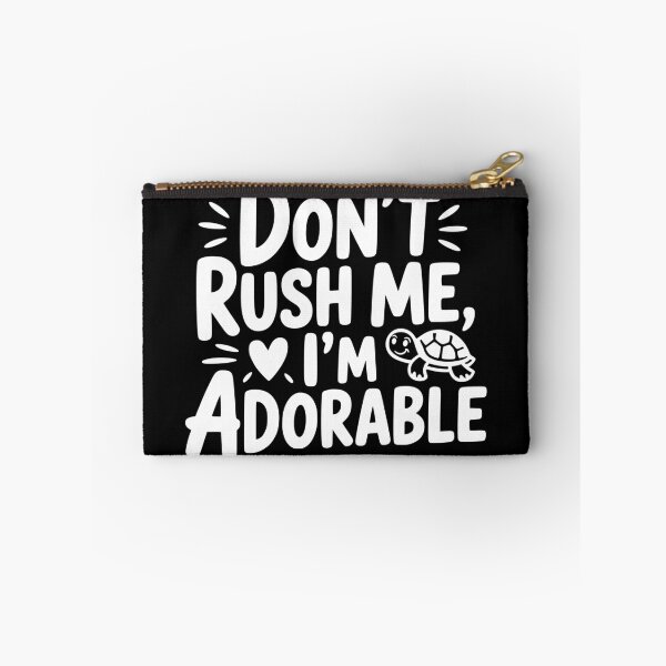 Item preview, Don’t Rush Me I’m Adorable designed and sold by theartfulaspie.