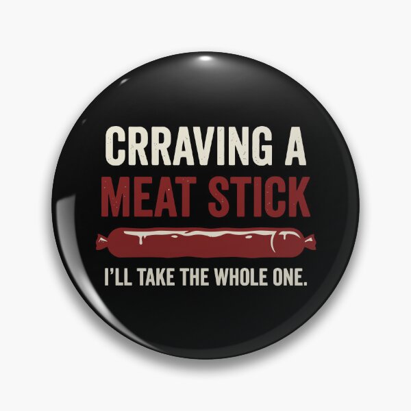 Item preview, Craving A Meat Stick I'll Take The Whole One Funny Sausage Joke designed and sold by Amir Faysal.