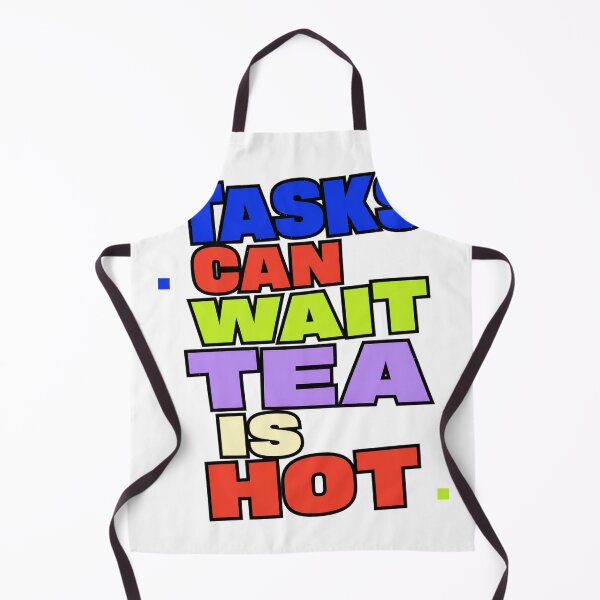 Item preview, Tasks Can Wait Tea Is Hot designed and sold by aihrgdesign.