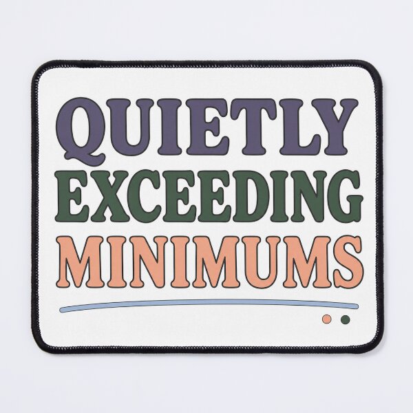 Item preview, Quietly Exceeding Minimums Typography designed and sold by aihrgdesign.