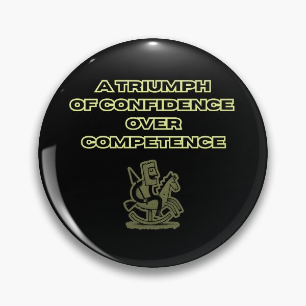 Item preview, A triumph of confidence over competence, ironic funny artwork designed and sold by silent-violin.