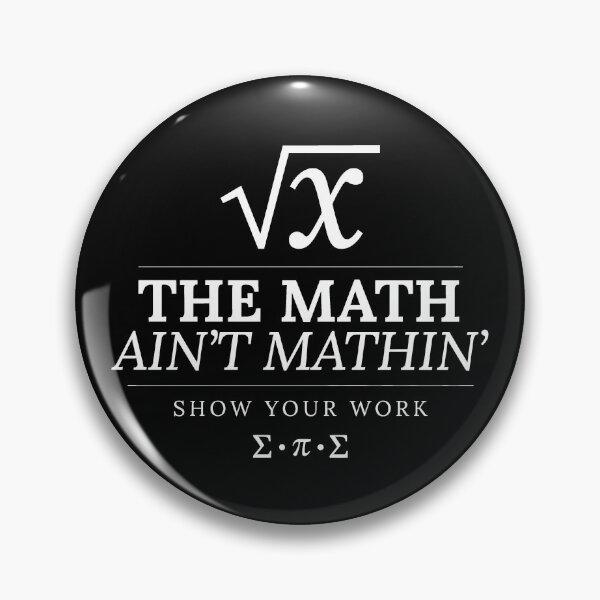 Item preview, The Math Ain't Mathin' Show Your Work designed and sold by Millsoft.