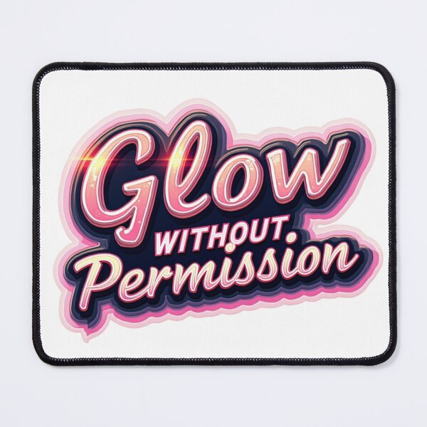 Item preview, Glow Without Permission. Bold Feminine Motivational Typography. Empowerment Quote Aesthetic Sticker, T-Shirt and Gift designed and sold by Aarvya Fashion Club ( A.F.C ).