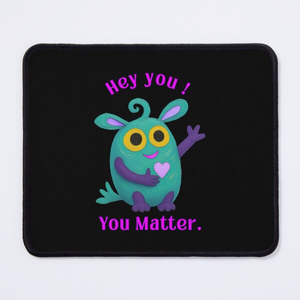 Item preview, Hey You! You Matter. - Monster Positive Affirmation Design designed and sold by PatykArt.