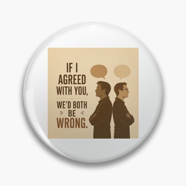 Item preview, If I Agreed With You We'd Both Be Wrong Funny Sarcastic Quote designed and sold by Leogasup.