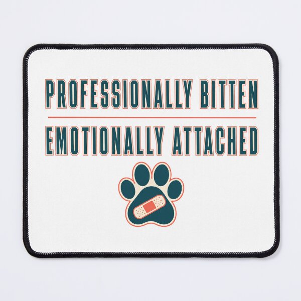 Item preview, Vet Tech Professionally Bitten Emotionally Attached designed and sold by eignvalue.