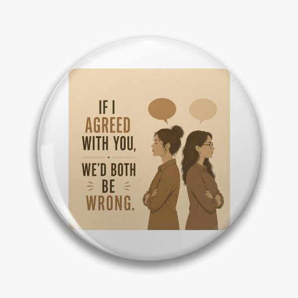 Item preview, If I Agreed With You We'd Both Be Wrong Funny Sarcastic Quote Women designed and sold by Leogasup.