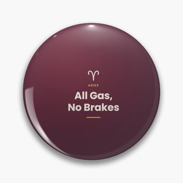 Item preview, Aries zodiac sign saying: All Gas No Brakes designed and sold by elias80.