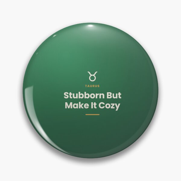 Item preview, Taurus Zodiac Quote – Stubborn But Cozy Design designed and sold by elias80.