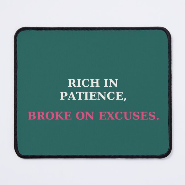 Item preview, Rich in patience broke on excuses - Discipline quote designed and sold by VYNCERA.