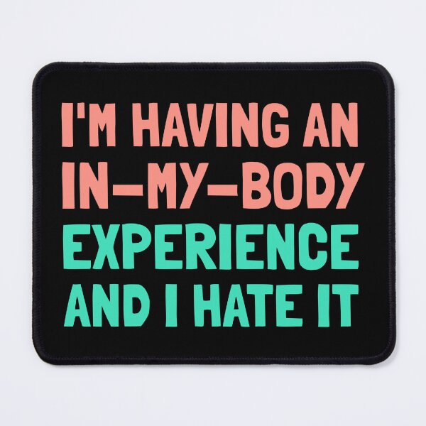 Item preview, Having In My Body Experience Funny T-Shirts Tees Pins Stickers Magnets Mugs Chronic Illness Disability Disabilities Mental Health Humorous Autoimmune Gifts designed and sold by ChronicillnessT.