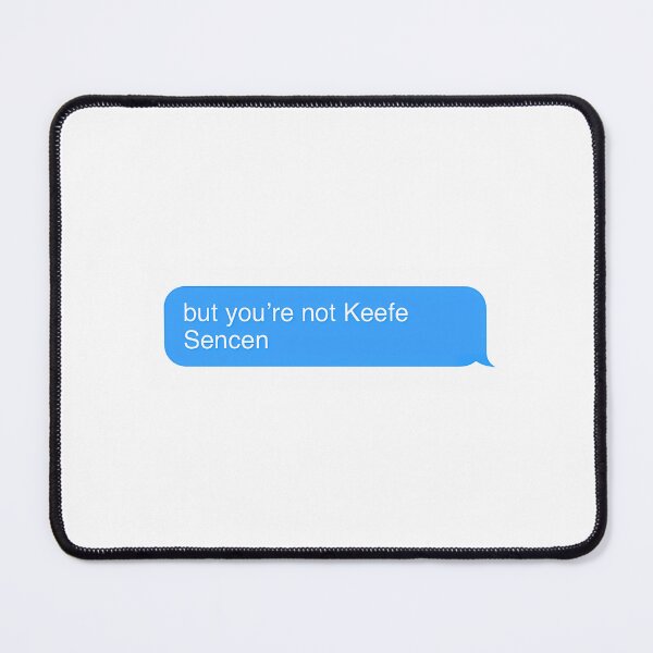 Item preview, But Youre Not Keefe Sencen designed and sold by ZedStoreDesigns.