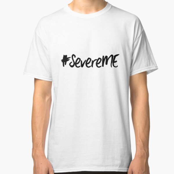 ME/CFS: #SevereME Classic T-Shirt