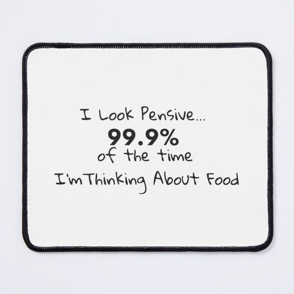 Item preview, I Look Pensive... 99.9% of the Time I'm Thinking About Food | Funny Food Lover T-Shirt & Mug designed and sold by Softbear Atelier.