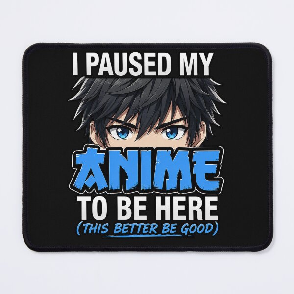 Item preview, "I Paused My Anime to Be Here designed and sold by INKRebelGraphic.