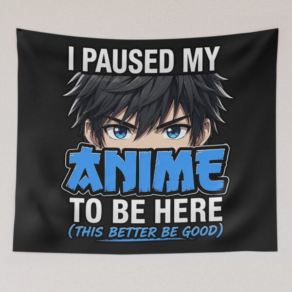 Item preview, "I Paused My Anime to Be Here designed and sold by INKRebelGraphic.