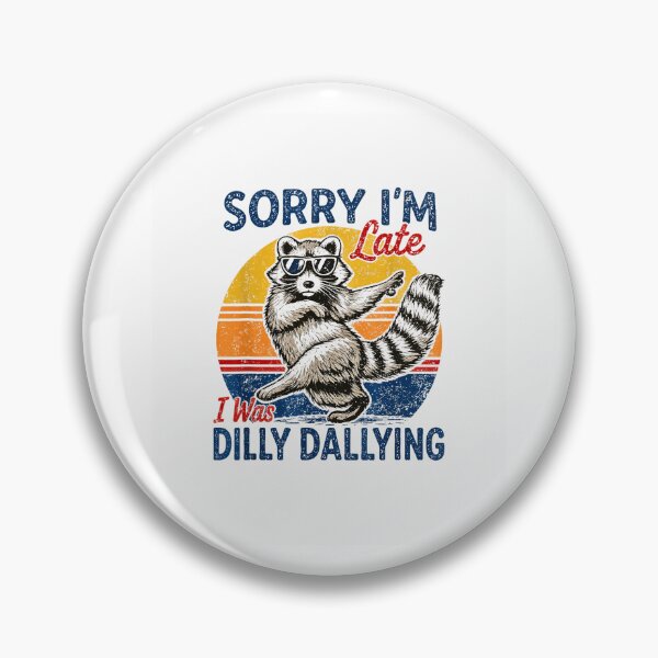 Item preview, Sorry Im Late I was Dilly Dallying Funny Raccoon Design designed and sold by Rahamkshop.