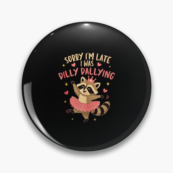 Item preview, Sorry Im Late I was Dilly Dallying Funny Raccoon Design  designed and sold by Rahamkshop.