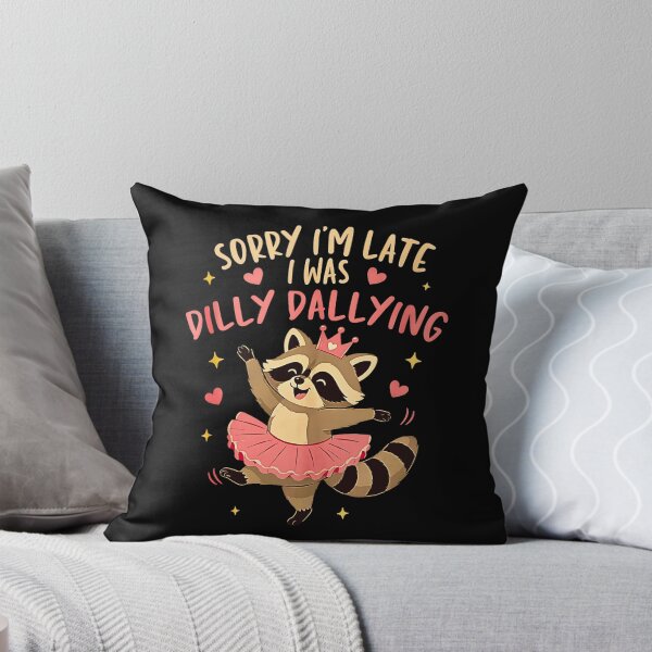 Item preview, Sorry Im Late I was Dilly Dallying Funny Raccoon Design  designed and sold by Rahamkshop.