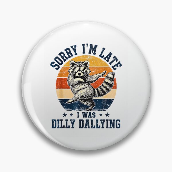 Item preview, Sorry Im Late I was Dilly Dallying Funny Raccoon Design  designed and sold by Rahamkshop.