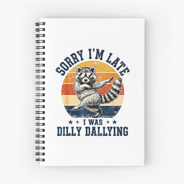 Item preview, Sorry Im Late I was Dilly Dallying Funny Raccoon Design  designed and sold by Rahamkshop.