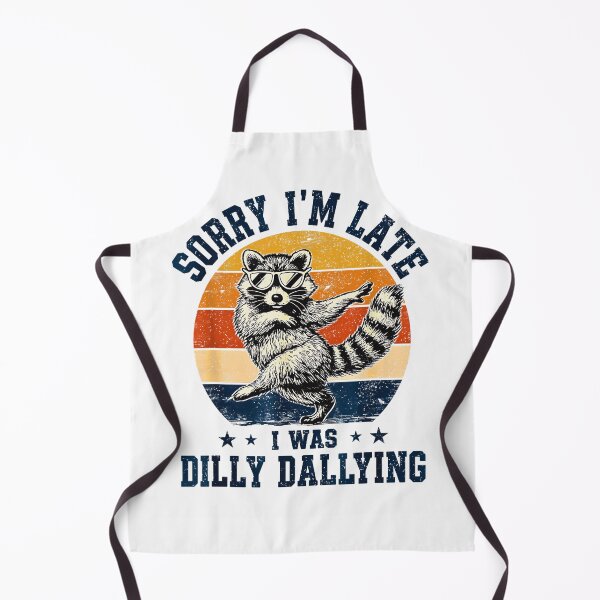 Item preview, Sorry Im Late I was Dilly Dallying Funny Raccoon Design designed and sold by Rahamkshop.