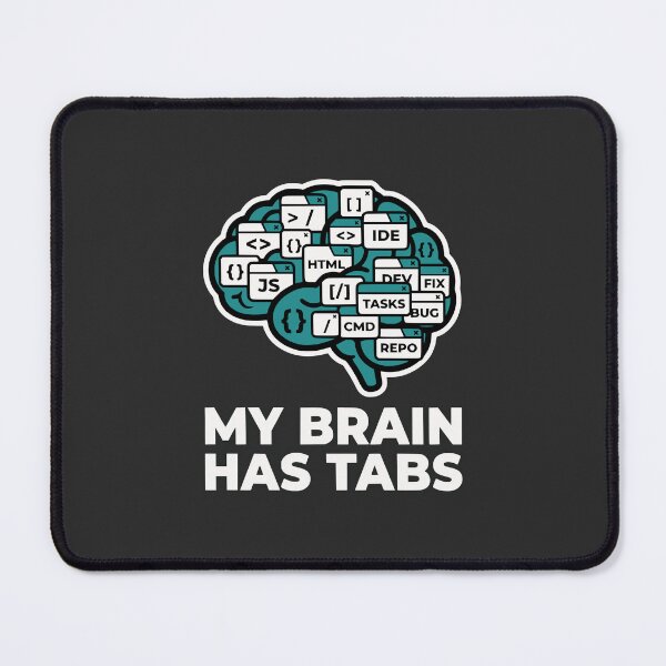Item preview, My Brain Has Tabs Funny Programmer Gift Multitasking Developer Humor Design designed and sold by Ixnor.