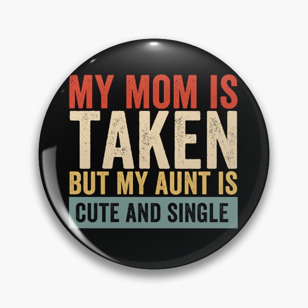 Item preview, My Mom Is Taken But My Aunt Is Cute and Single Funny Aunt Niece Nephew Family Design designed and sold by 76Valeria.