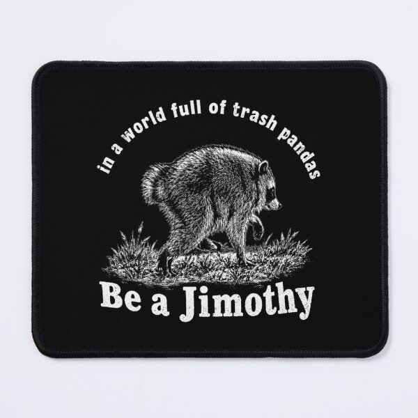 Item preview, Be A Jimothy Raccoon designed and sold by Norwoodgo.