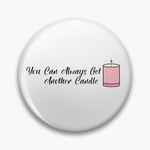 Item preview, You Can Always Get Another Candle- Positive Quote designed and sold by SlimyFish.