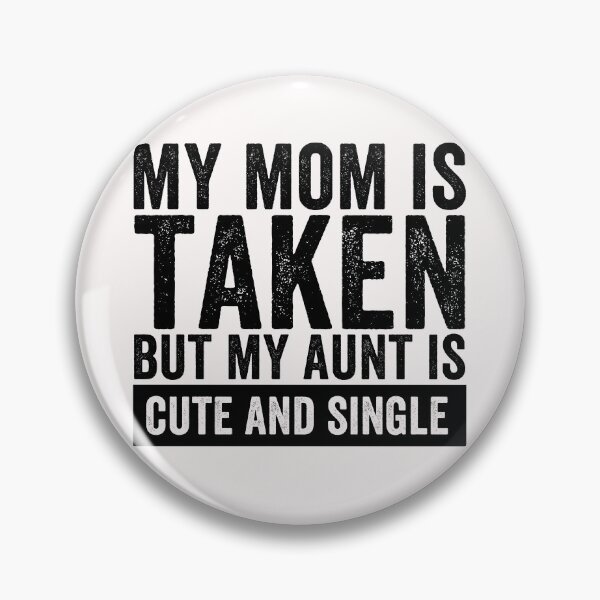 Item preview, My Mom Is Taken But My Aunt Is Cute and Single Funny Aunt Niece Nephew Family Design designed and sold by 76Valeria.