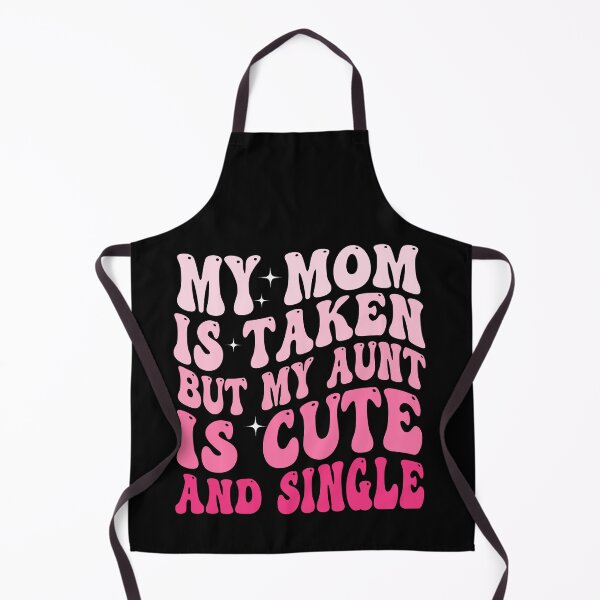 Item preview, My Mom Is Taken But My Aunt Is Cute and Single Funny Aunt Niece Nephew Family Design designed and sold by 76Valeria.