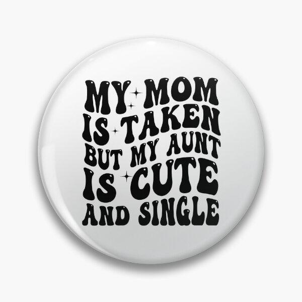Item preview, My Mom Is Taken But My Aunt Is Cute and Single Funny Aunt Niece Nephew Family Design designed and sold by 76Valeria.