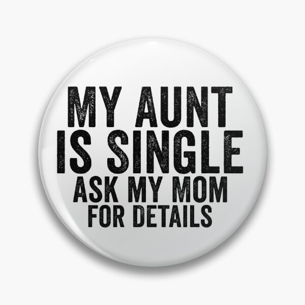 Item preview, My Aunt Is Single Ask My Mom For Details Funny Aunt Family Humor Design designed and sold by 76Valeria.