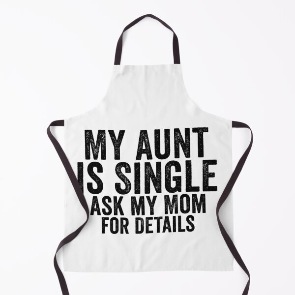 Item preview, My Aunt Is Single Ask My Mom For Details Funny Aunt Family Humor Design designed and sold by 76Valeria.
