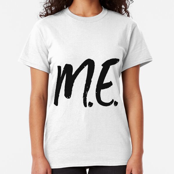 ME/CFS: M.E. Classic T-Shirt